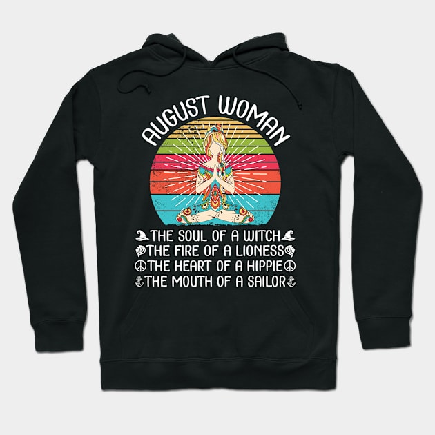 August Woman The Soul Of A Witch The Fire Of A Lionesss The Heart Of A Hippie The Mouth Of A Sailor Hoodie by bakhanh123